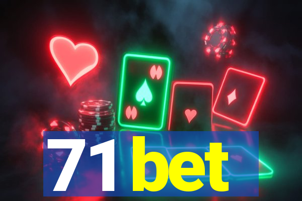 71 bet